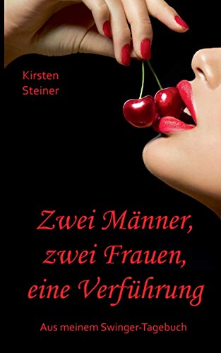 Zwei Männer, zwei Frauen, eine Verführung (Aus meinem Swinger-Tagebuch)
