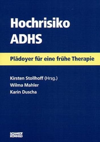 Hochrisiko ADHS. Plädoyer für eine frühe Therapie. von Schmidt-Römhild