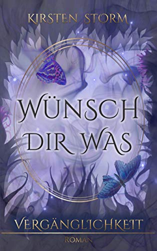Wünsch Dir Was: Vergänglichkeit (Chronik der Wünsche, Band 3) von Books on Demand