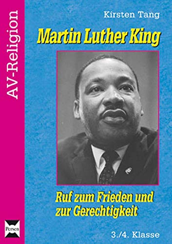 Martin Luther King: Ruf zum Frieden und zur Gerechtigkeit (3. und 4. Klasse) (AV-Religion) von Persen Verlag i.d. AAP