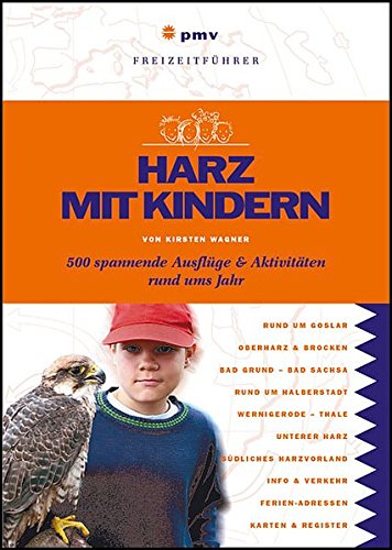 Harz mit Kindern: 500 spannende Ausflüge und Aktivitäten rund umd Jahr (Freizeitführer mit Kindern) von pmv Peter Meyer Verlag