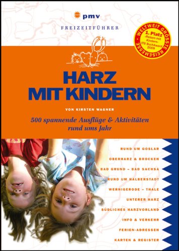 Harz mit Kindern: 500 spannende Ausflüge und Aktivitäten rund ums Jahr von pmv Peter Meyer Verlag: FREIZEITFÜHRER MIT KINDERN