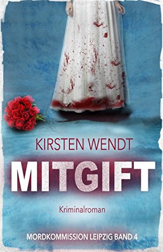 Mitgift (Mordkommission Leipzig, Band 4) von Independently published