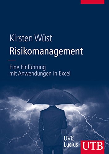 Risikomanagement: Eine Einführung mit Anwendungen in Excel von UTB / UVK Lucius