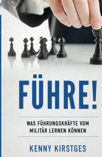 Führe!: Was Führungskräfte vom Militär lernen können von Independently published