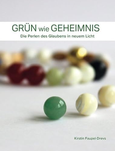 Grün wie Geheimnis: Die Perlen des Glaubens in neuem Licht von Lutherische Verlagsges.