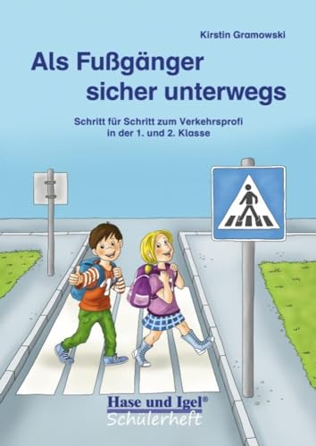 Als Fußgänger sicher unterwegs: Schritt für Schritt zum Verkehrsprofi in der 1. und 2. Klasse von Hase und Igel Verlag GmbH