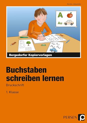 Buchstaben schreiben lernen - Druckschrift: (1. Klasse)