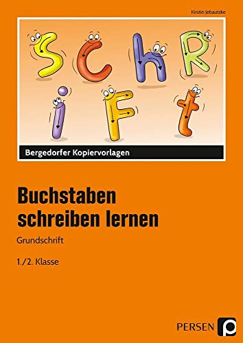 Buchstaben schreiben lernen - Grundschrift: (1. und 2. Klasse)