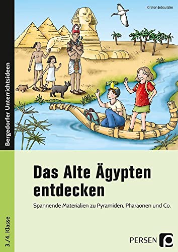 Das Alte Ägypten entdecken: Spannende Materialien zu Pyramiden, Pharaonen und Co. (3. und 4. Klasse)