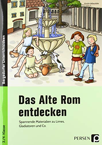 Das Alte Rom entdecken: Spannende Materialien zu Limes, Gladiatoren und Co. (3. und 4. Klasse) von Persen Verlag i.d. AAP