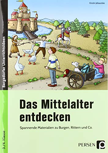 Das Mittelalter entdecken: Spannende Materialien zu Burgen, Rittern und Co. (3. und 4. Klasse) von Persen Verlag i.d. AAP
