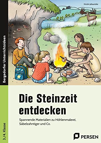 Die Steinzeit entdecken: Spannende Materialien zu Höhlenmalerei, Säbelzahntiger und Co. (3. und 4. Klasse) von Persen Verlag i.d. AAP