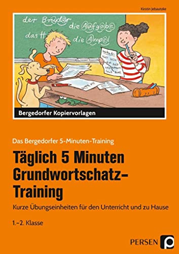 Tägl. 5 Min. Grundwortschatz-Training - 1./2. Kl.: Kurze Übungseinheiten für den Unterricht und zu Hause (1. und 2. Klasse) (Das Bergedorfer 5-Minuten-Training)