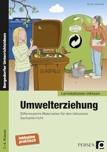 Umwelterziehung: Differenzierte Materialien für den inklusiven Sachunterricht (1. bis 4. Klasse) (Lernstationen inklusiv)