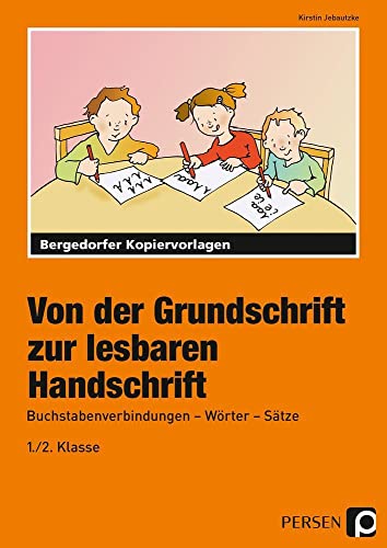 Von der Grundschrift zur lesbaren Handschrift: Buchstabenverbindungen - Wörter - Sätze (1. und 2. Klasse) von Persen Verlag i.d. AAP