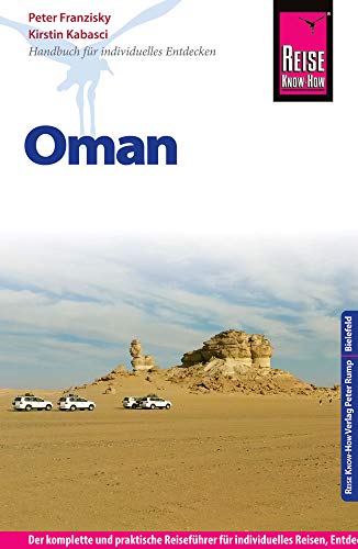 Reise Know-How Reiseführer Oman: Der komplette und praktische Reiseführer für individuelles Reisen, Entdecken und Erleben in allen Regionen des Sultanats Oman Reise Know-How Reiseführer Oman: Der komplette und praktische Reiseführer für individuelles Reisen, Entdecken und Erleben in allen Regionen des Sultanats Oman