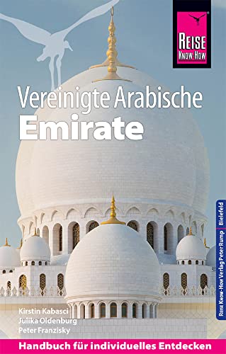 Reise Know-How Reiseführer Vereinigte Arabische Emirate (Abu Dhabi, Dubai, Sharjah, Ajman, Umm al-Quwain, Ras al-Khaimah und Fujairah)