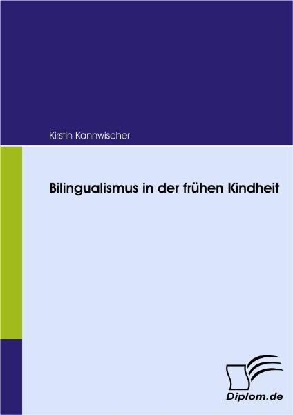Bilingualismus in der frühen Kindheit von Diplomica Verlag