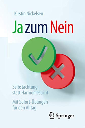 Ja zum Nein: Selbstachtung statt Harmoniesucht – Mit Sofort-Übungen für den Alltag von Springer