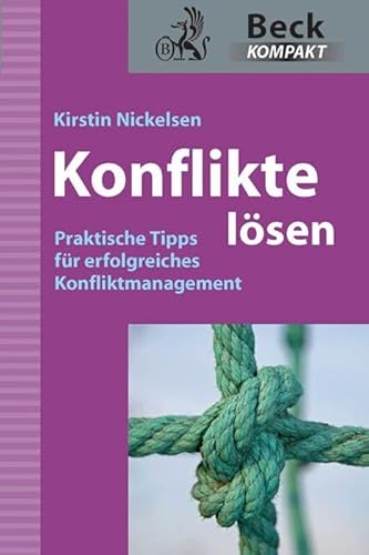 Konflikte lösen: Praktische Tipps für erfolgreiches Konfliktmanagement (Beck kompakt)