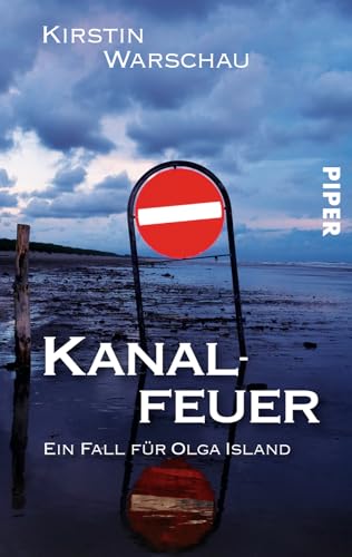 Kanalfeuer (Olga-Island-Krimis 3): Ein Kiel-Krimi von Piper Verlag GmbH