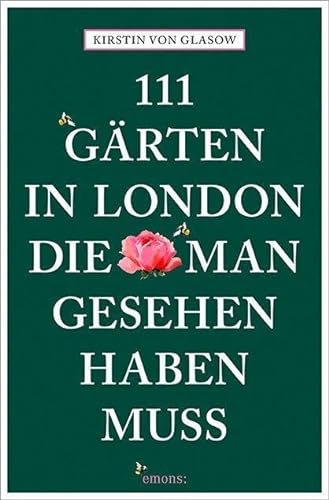 111 Gärten in London, die man gesehen haben muss: Reiseführer (111 Orte ...)