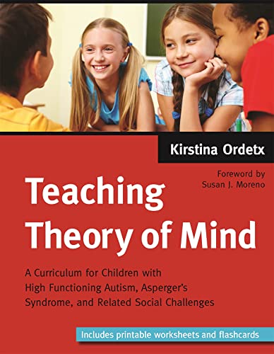 Teaching Theory of Mind: A Curriculum for Children With High Functioning Autism, Asperger's Syndrome, and Related Social Challenges von Jessica Kingsley Publishers
