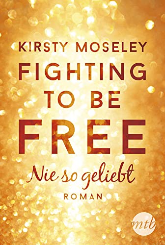 Fighting to Be Free - Nie so geliebt: Roman