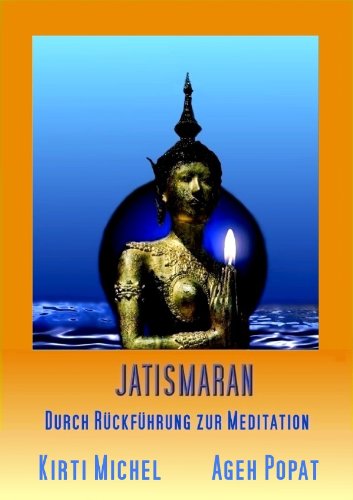 JATISMARAN: Durch Rückführung zur Meditation