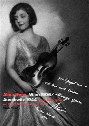 Alma Rosé. Wien 1906 /Auschwitz 1944: Eine Biographie