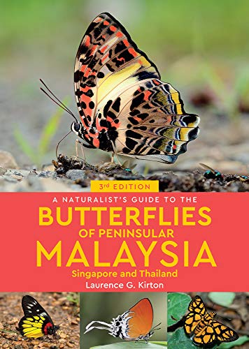 A Naturalist's Guide to the Butterflies of Peninsular Malaysia, Singapore & Thailand (Naturalists' Guides)
