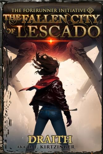The Fallen City of Lescado (The Forerunner Initiative, Band 2) von Draith