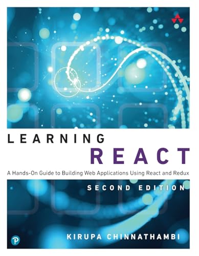 Learning React: A Hands-On Guide to Building Web Applications Using React and Redux (Pearson Addison-Wesley Learning)