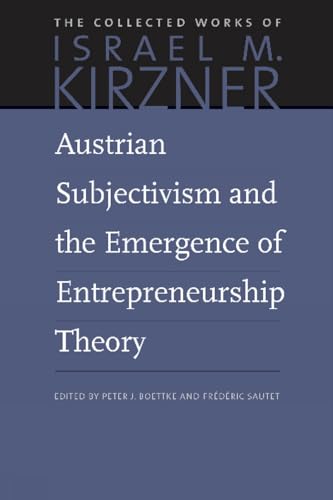 Austrian Subjectivism and the Emergence of Entrepreneurship Theory: Volume 5 (The Collected Works of Israel M. Kirzner)