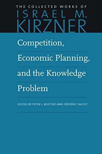 Competition, Economic Planning, and the Knowledge Problem (The Collected Works of Israel M. Kirzner)