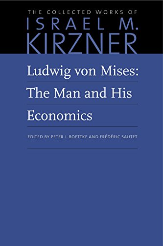 Ludwig Von Mises: The Man and His Economics (Collected Works of Israel M. Kirzner, Band 10)