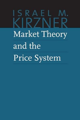 Market Theory & the Price System (The Collected Works of Israel M. Kirzner)