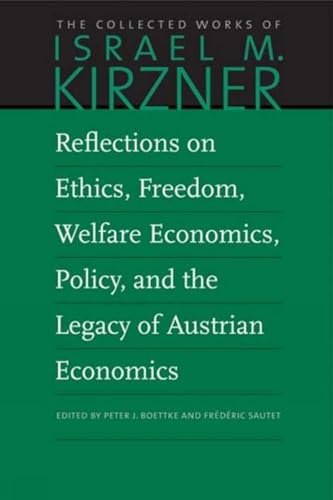 Reflections on Ethics, Freedom, Welfare Economics, Policy, and the Legacy of Austrian Economics (Collected Works of Israel M. Kirzner, 9) von Liberty Fund