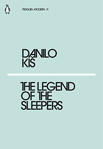 The Legend of the Sleepers: Danilo Kis (Penguin Modern)