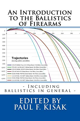 An Introduction to the Ballistics of Firearms: Edited by Paul F. Kisak