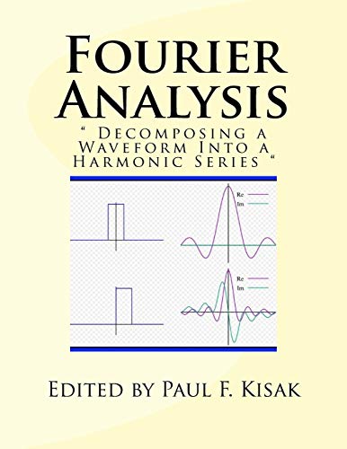 Fourier Analysis: " Decomposing a Waveform Into a Harmonic Series " von Createspace Independent Publishing Platform