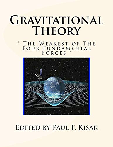 Gravitational Theory: " The Weakest of The Four Fundamental Forces " Gravitational Theory: " The Weakest of The Four Fundamental Forces " von CREATESPACE