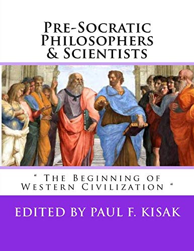 Pre-Socratic Philosophers & Scientists: " The Beginning of Western Civilization " Pre-Socratic Philosophers & Scientists: " The Beginning of Western Civilization "