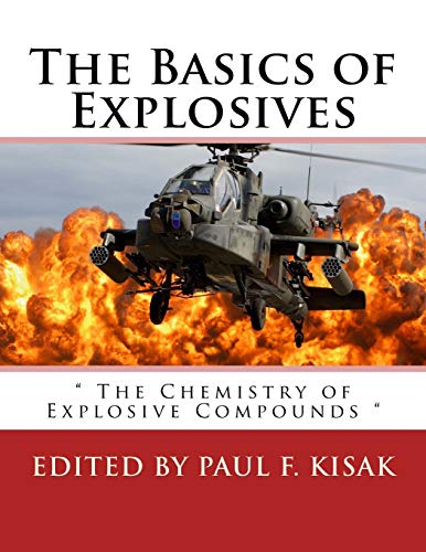 The Basics of Explosives: " The Chemistry of Explosive Compounds " The Basics of Explosives: " The Chemistry of Explosive Compounds " von CREATESPACE
