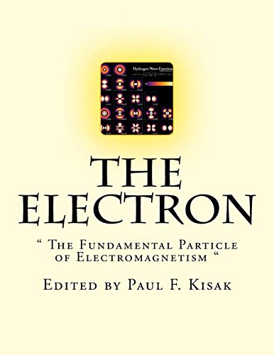 The Electron: " The Fundamental Particle of Electromagnetism " von CREATESPACE