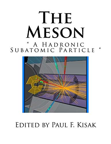 The Meson: " A Hadronic Subatomic Particle " The Meson: " A Hadronic Subatomic Particle " von CREATESPACE