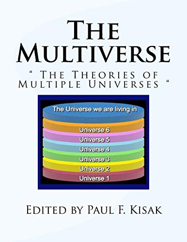 The Multiverse: " The Theories of Multiple Universes " The Multiverse: " The Theories of Multiple Universes "