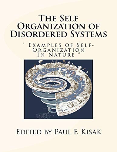 The Self Organization of Disordered Systems: " Examples of Self-Organization In Nature " The Self Organization of Disordered Systems: " Examples of Self-Organization In Nature "