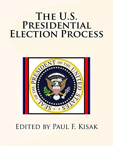 The U.S. Presidential Election Process The U.S. Presidential Election Process